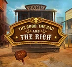 The Good, The Bad and The Rich